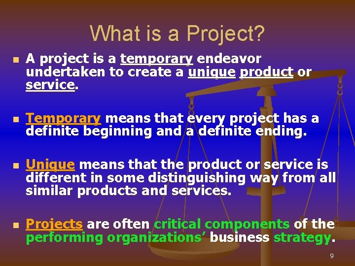 What is a Project? n n A project is a temporary endeavor undertaken to