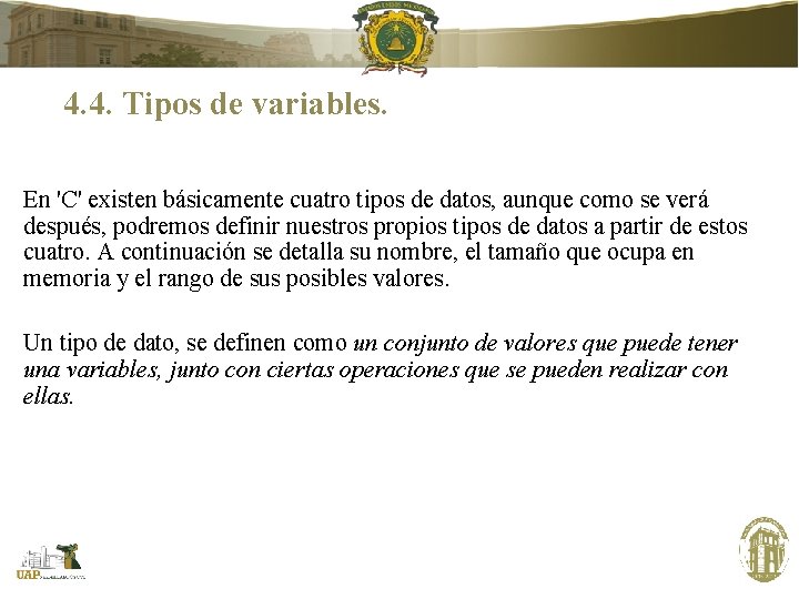 4. 4. Tipos de variables. En 'C' existen básicamente cuatro tipos de datos, aunque