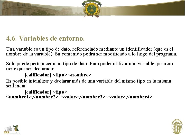 4. 6. Variables de entorno. Una variable es un tipo de dato, referenciado mediante