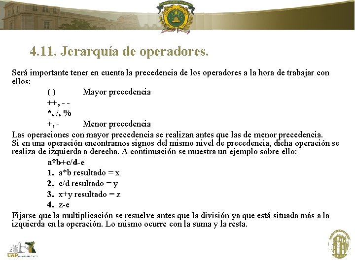 4. 11. Jerarquía de operadores. Será importante tener en cuenta la precedencia de los 4. 11. Jerarquía de operadores. Será importante tener en cuenta la precedencia de los