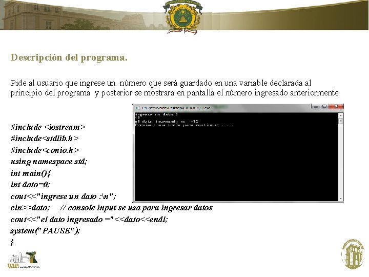 Descripción del programa. Pide al usuario que ingrese un número que será guardado en Descripción del programa. Pide al usuario que ingrese un número que será guardado en