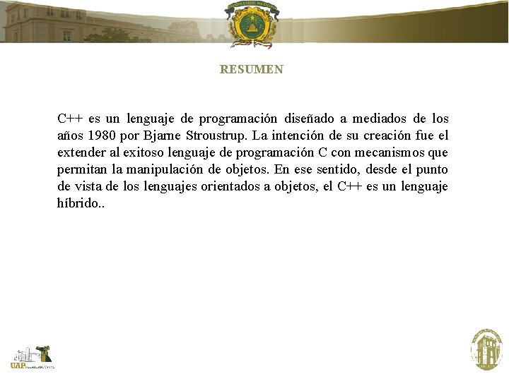 RESUMEN C++ es un lenguaje de programación diseñado a mediados de los años 1980