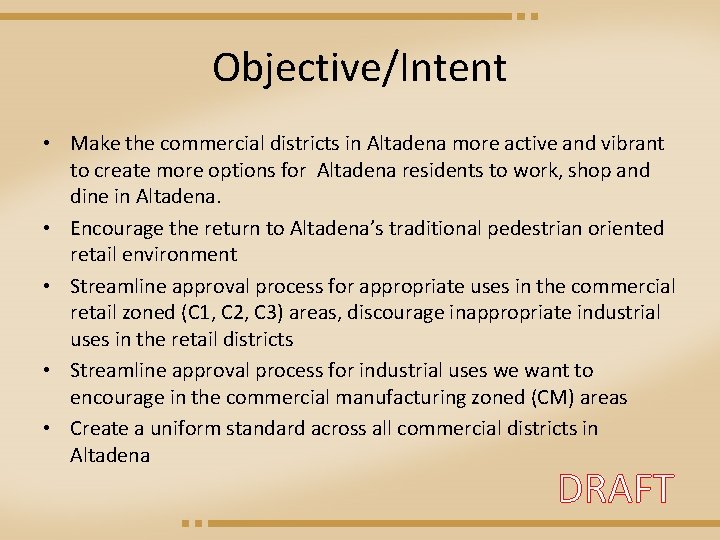 Objective/Intent • Make the commercial districts in Altadena more active and vibrant to create