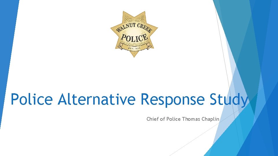 Police Alternative Response Study Chief of Police Thomas Chaplin 