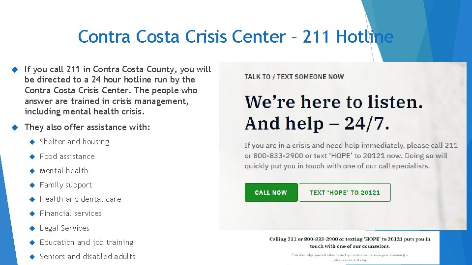 Contra Costa Crisis Center – 211 Hotline If you call 211 in Contra Costa