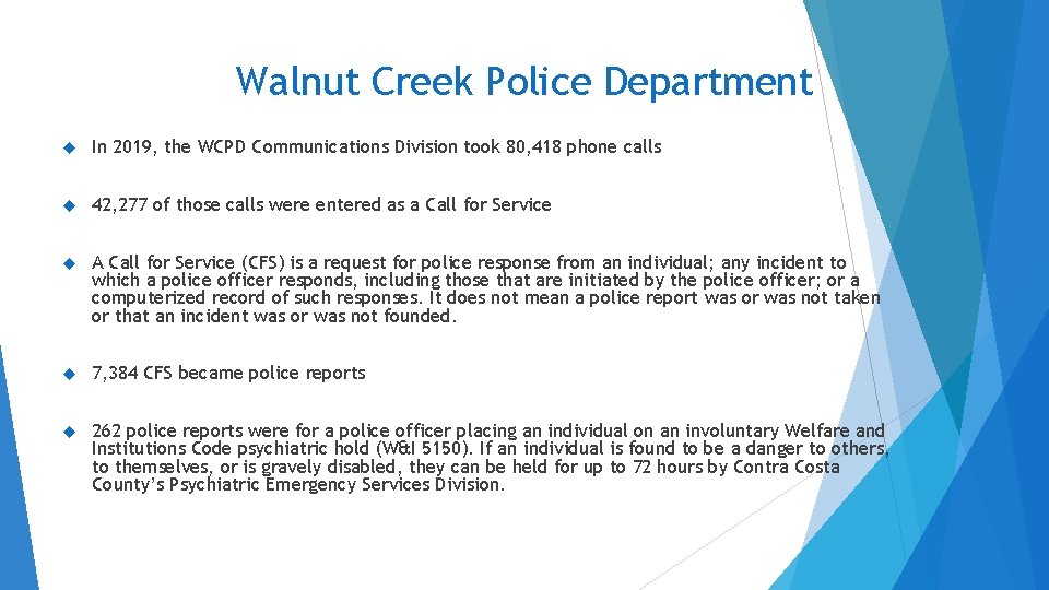 Walnut Creek Police Department In 2019, the WCPD Communications Division took 80, 418 phone