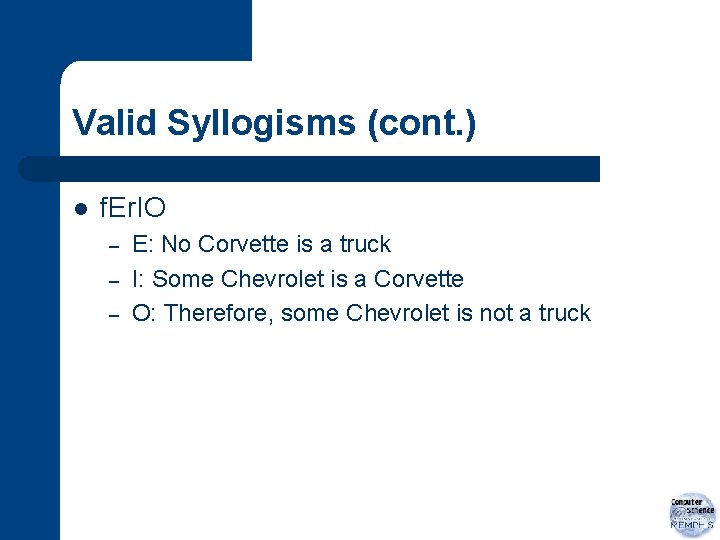 Valid Syllogisms (cont. ) l f. Er. IO – – – E: No Corvette