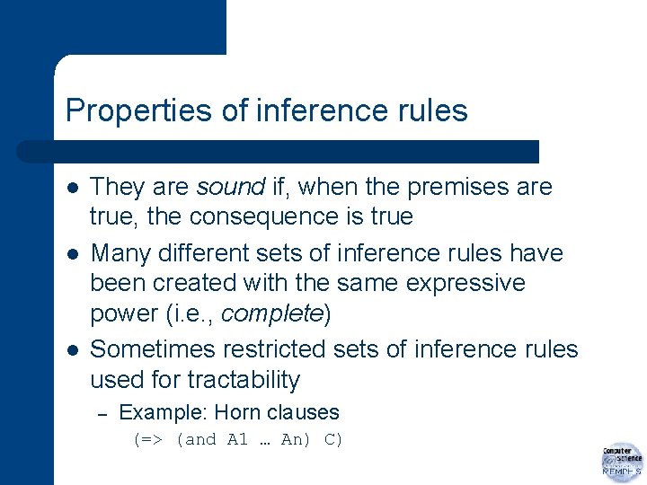 Properties of inference rules l l l They are sound if, when the premises