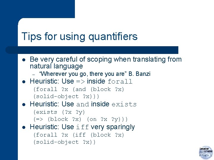 Tips for using quantifiers l Be very careful of scoping when translating from natural