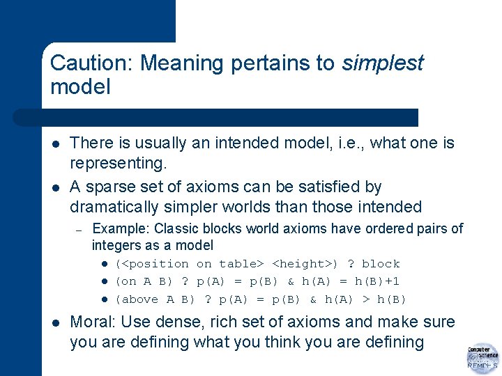 Caution: Meaning pertains to simplest model l l There is usually an intended model,