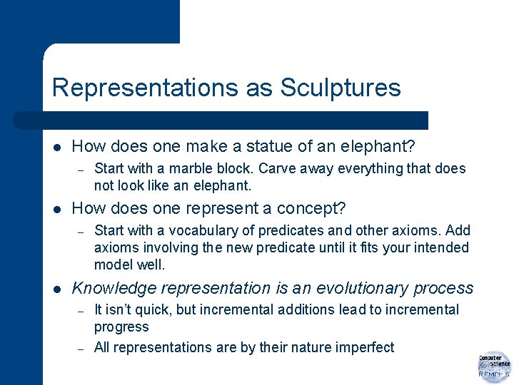Representations as Sculptures l How does one make a statue of an elephant? –