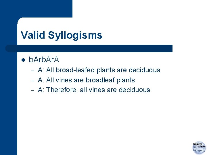 Valid Syllogisms l b. Ar. A – – – A: All broad-leafed plants are