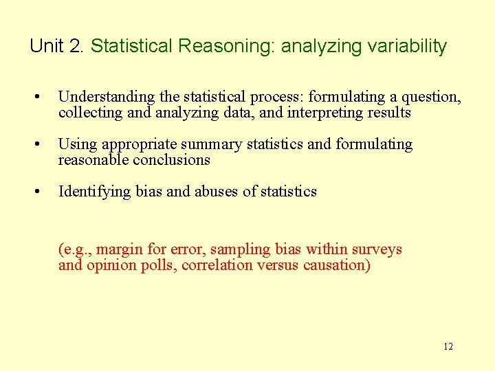 Unit 2. Statistical Reasoning: analyzing variability • Understanding the statistical process: formulating a question,