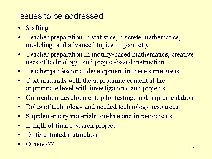 Issues to be addressed • Staffing • Teacher preparation in statistics, discrete mathematics, modeling,