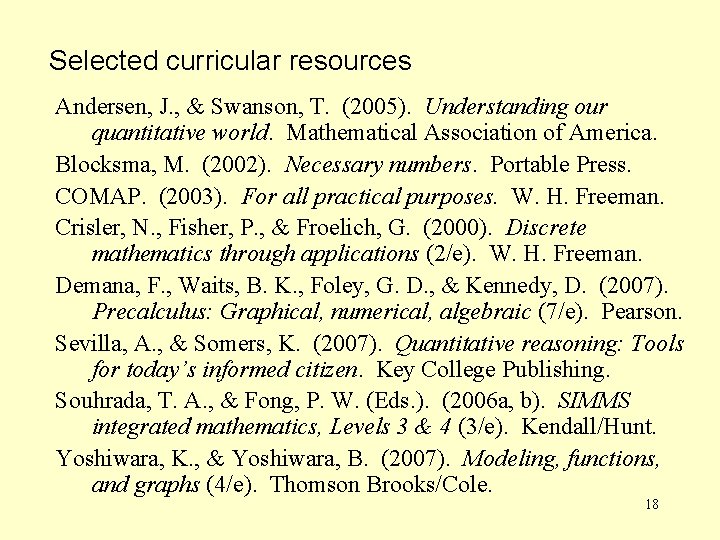 Selected curricular resources Andersen, J. , & Swanson, T. (2005). Understanding our quantitative world.