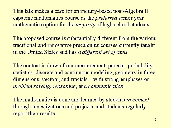 This talk makes a case for an inquiry-based post-Algebra II capstone mathematics course as