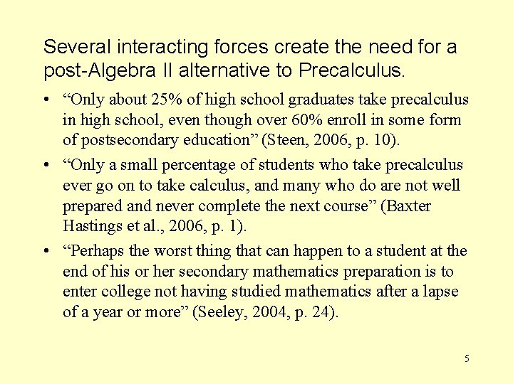 Several interacting forces create the need for a post-Algebra II alternative to Precalculus. •