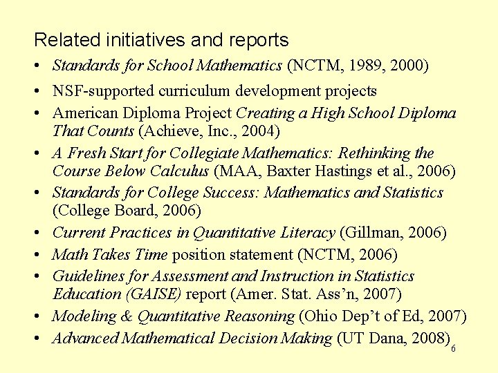 Related initiatives and reports • Standards for School Mathematics (NCTM, 1989, 2000) • NSF-supported