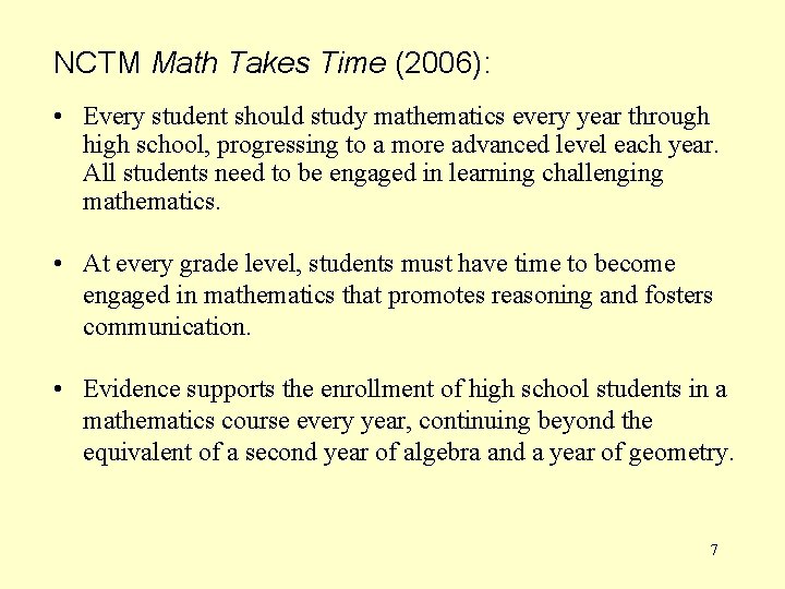 NCTM Math Takes Time (2006): • Every student should study mathematics every year through