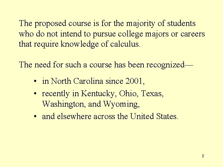 The proposed course is for the majority of students who do not intend to