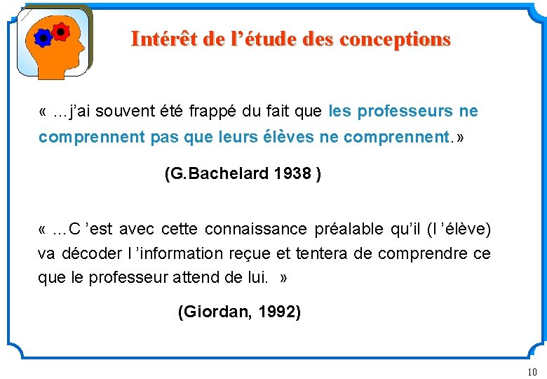 Intérêt de l’étude des conceptions « …j’ai souvent été frappé du fait que les