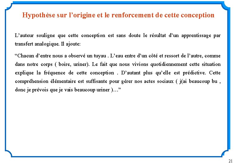 Hypothèse sur l’origine et le renforcement de cette conception L’auteur souligne que cette conception