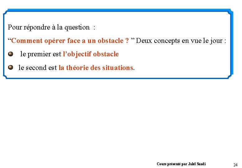 Pour répondre à la question : “Comment opérer face a un obstacle ? ”