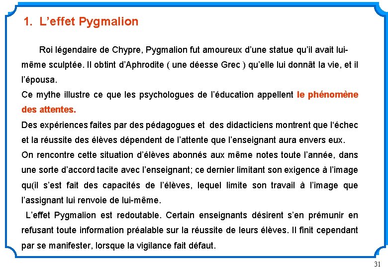  1. L’effet Pygmalion Roi légendaire de Chypre, Pygmalion fut amoureux d’une statue qu’il