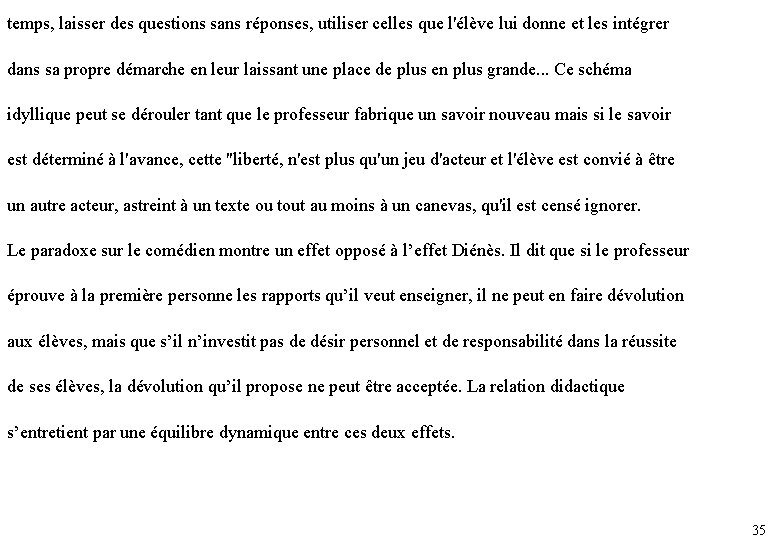 temps, laisser des questions sans réponses, utiliser celles que l'élève lui donne et les