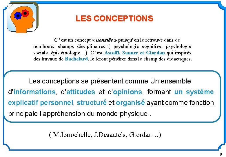  LES CONCEPTIONS C ’est un concept « nomade » puisqu’on le retrouve dans