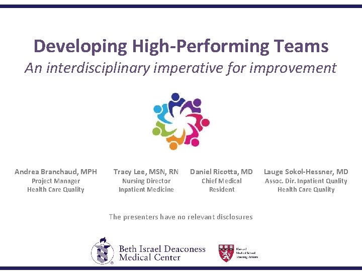 Developing High-Performing Teams An interdisciplinary imperative for improvement Andrea Branchaud, MPH Project Manager Health