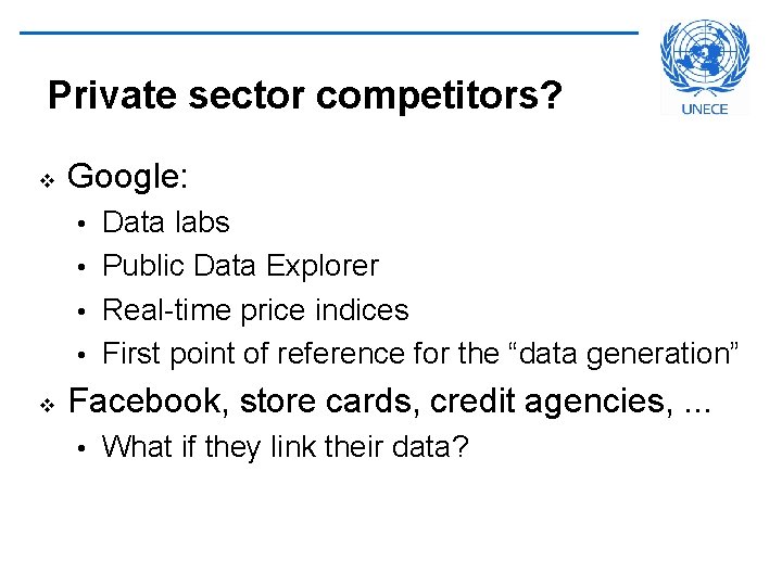 Private sector competitors? v Google: Data labs • Public Data Explorer • Real-time price