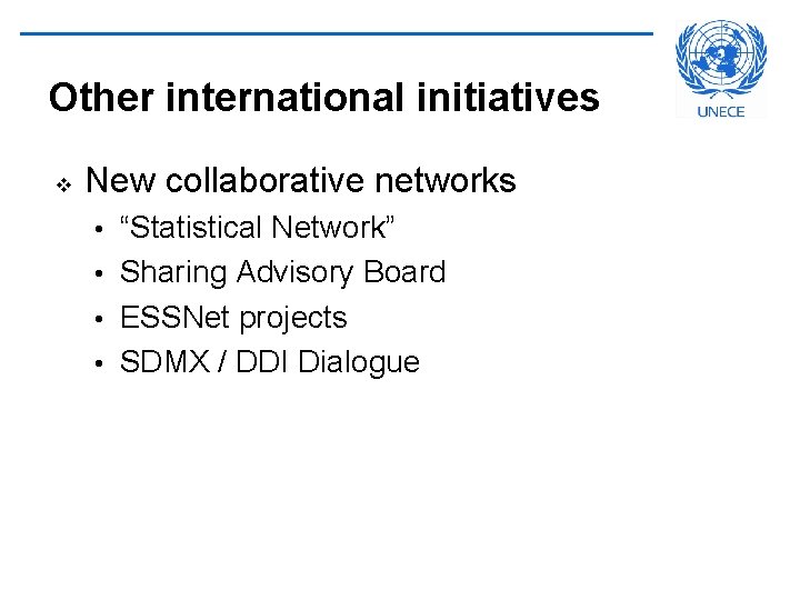 Other international initiatives v New collaborative networks “Statistical Network” • Sharing Advisory Board •