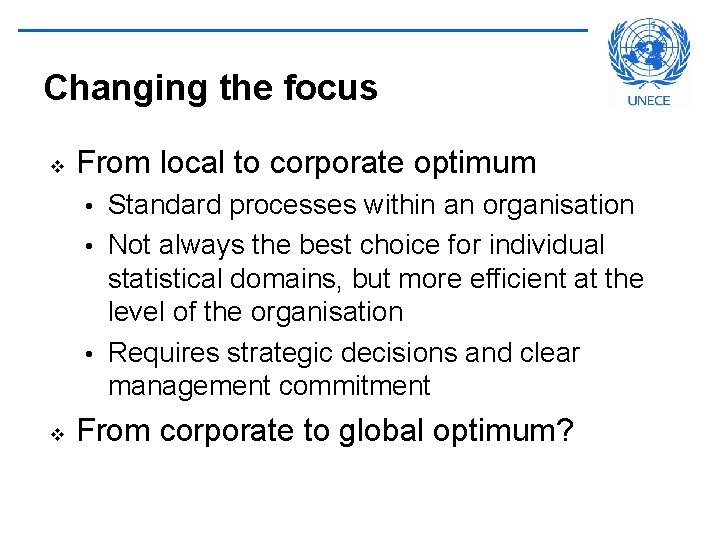 Changing the focus v From local to corporate optimum Standard processes within an organisation