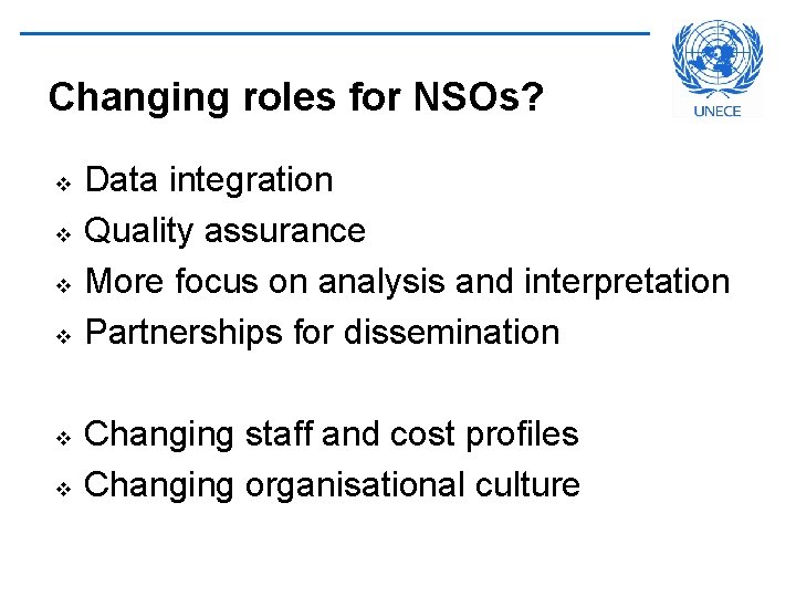 Changing roles for NSOs? v v v Data integration Quality assurance More focus on