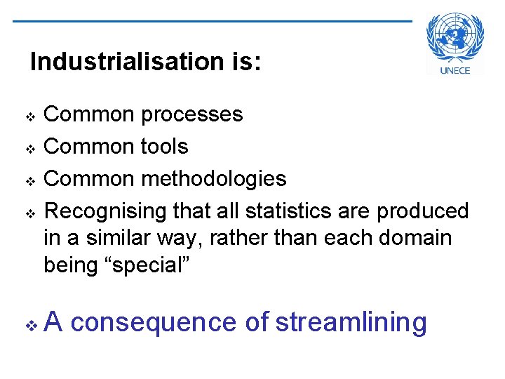 Industrialisation is: v v v Common processes Common tools Common methodologies Recognising that all