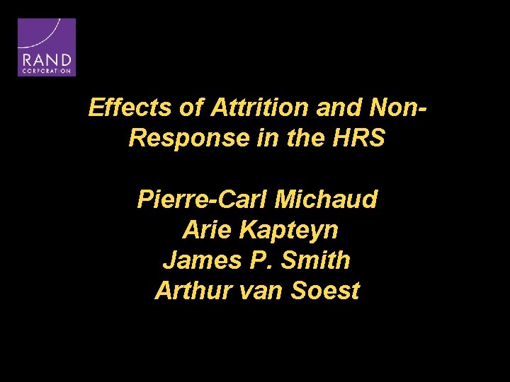 Effects of Attrition and Non. Response in the HRS Pierre-Carl Michaud Arie Kapteyn James