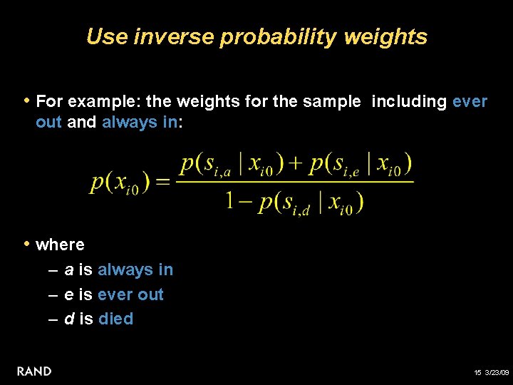 Use inverse probability weights • For example: the weights for the sample including ever