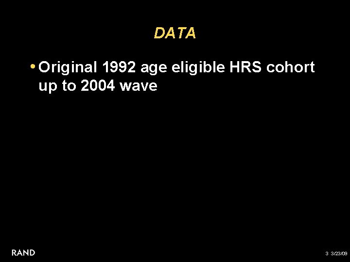 DATA • Original 1992 age eligible HRS cohort up to 2004 wave 3 3/23/09