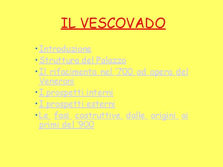 IL VESCOVADO • Introduzione • Struttura del Palazzo • Il rifacimento nel ‘ 700 IL VESCOVADO • Introduzione • Struttura del Palazzo • Il rifacimento nel ‘ 700