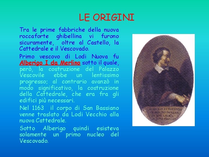 LE ORIGINI Tra le prime fabbriche della nuova roccaforte ghibellina vi furono sicuramente, oltre LE ORIGINI Tra le prime fabbriche della nuova roccaforte ghibellina vi furono sicuramente, oltre