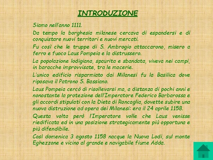 INTRODUZIONE Siamo nell’anno 1111. Da tempo la borghesia milanese cercava di espandersi e di INTRODUZIONE Siamo nell’anno 1111. Da tempo la borghesia milanese cercava di espandersi e di
