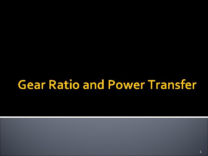 Gear Ratio and Power Transfer 1 