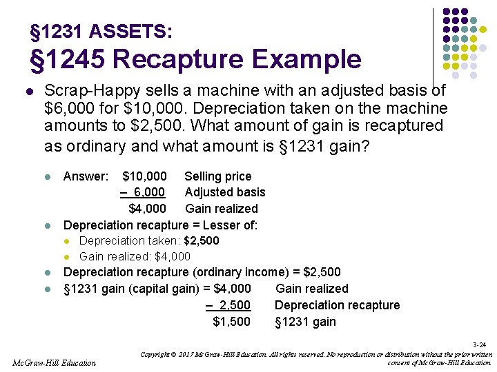 § 1231 ASSETS: § 1245 Recapture Example l Scrap-Happy sells a machine with an