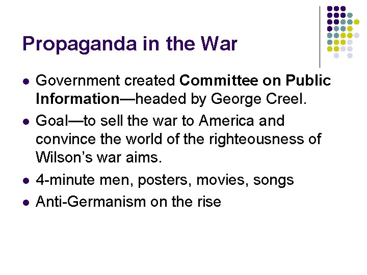 Propaganda in the War l l Government created Committee on Public Information—headed by George