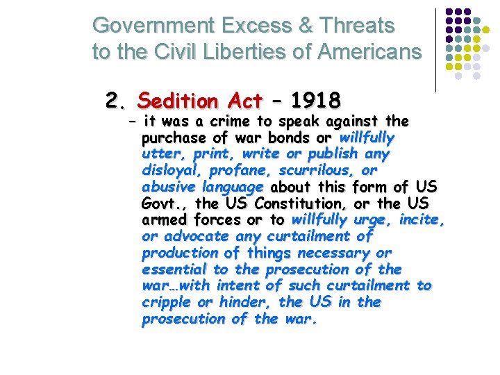 Government Excess & Threats to the Civil Liberties of Americans 2. Sedition Act –