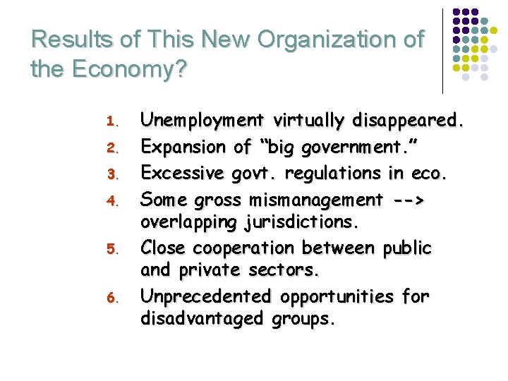 Results of This New Organization of the Economy? 1. 2. 3. 4. 5. 6.