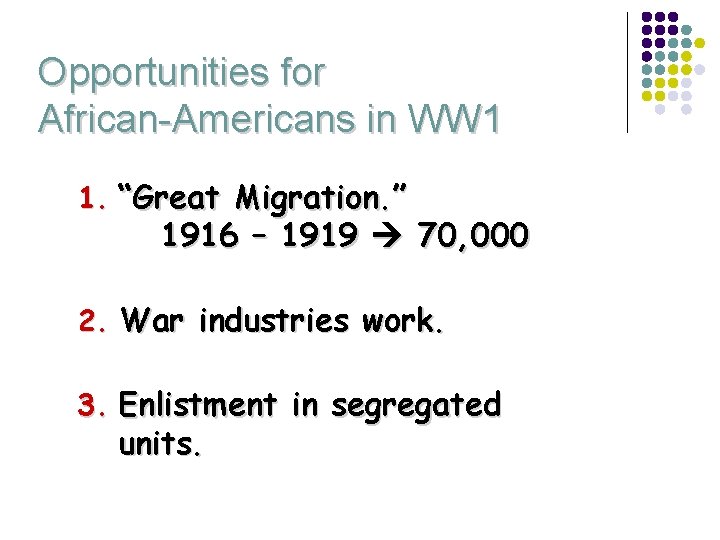 Opportunities for African-Americans in WW 1 1. “Great Migration. ” 1916 – 1919 70,