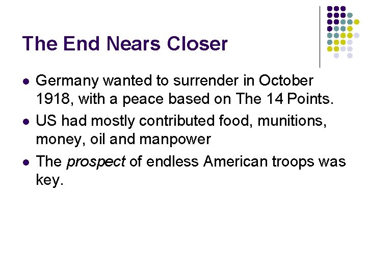 The End Nears Closer l l l Germany wanted to surrender in October 1918,