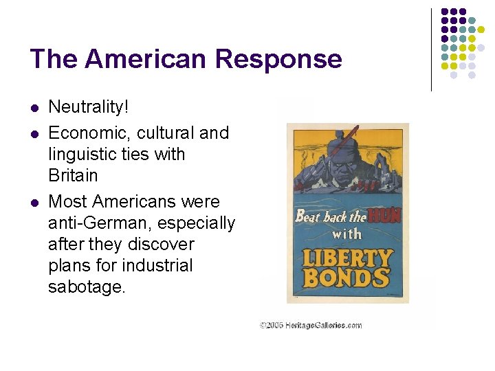 The American Response l l l Neutrality! Economic, cultural and linguistic ties with Britain